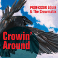 Professor Louie & The Crowmatix - Crowin' Around - Music CD