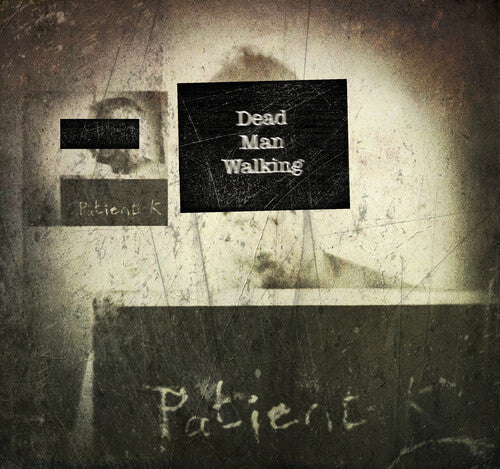 Patient K - Dead Man Walking - Music CD