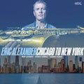 Alexander,eric - Chicago To New York - Music CD