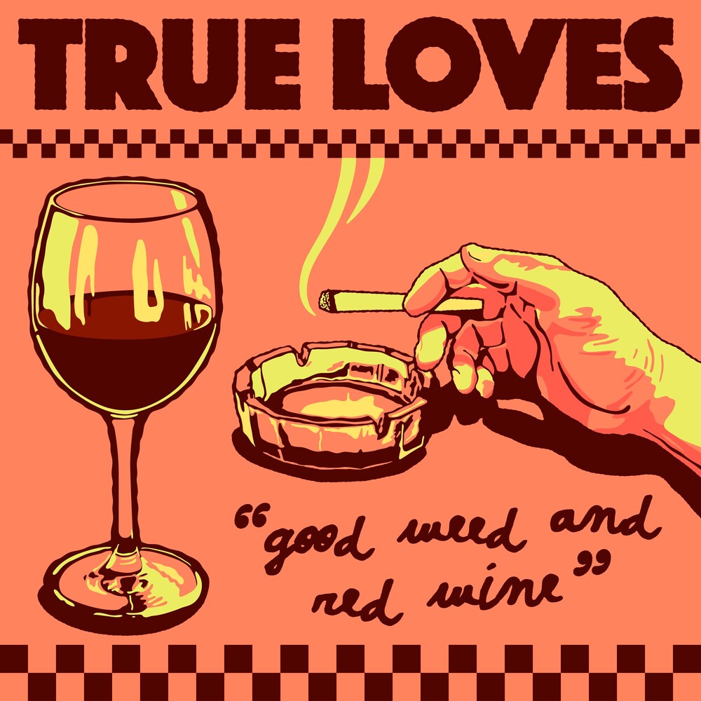 True Loves - Good Weed & Red Wine / Dopus No. 1 [7" Vinyl]