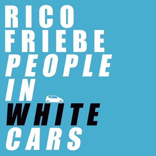 Friebe,rico - People In White Cars - Music CD