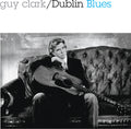 Clark,guy - Dublin Blues - 30th Anniversary Edition - Music CD