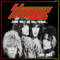 Steeler - Come Hell or Hollywood 1981-1982 [CD]