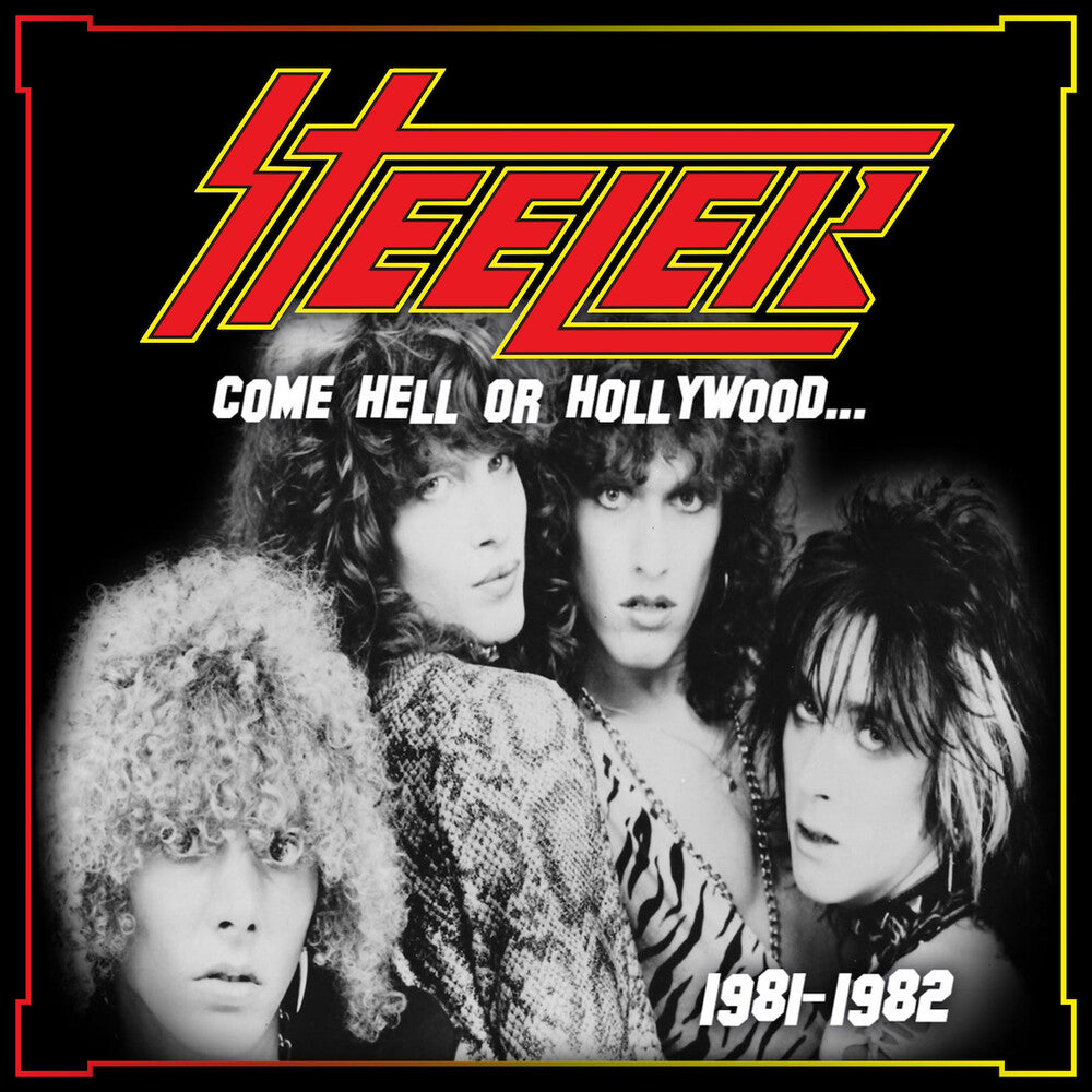 Steeler - Come Hell or Hollywood 1981-1982 [CD]