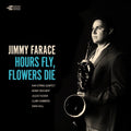 Farace,jimmy - Hours Fly Flower Die - Music CD