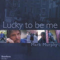 Murphy,mark - Lucky To Be Me - Music CD