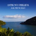 Phillips,anthony - Sail The World - 2cd Remastered & Expanded Edition - Music CD