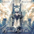 Ghost Of The Machine - Empires Must Fall - Music CD