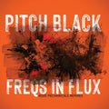Pitch Black - Freqs In Flux - Music CD