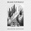 Blame Yourself - Delirium Fantasies - Music CD