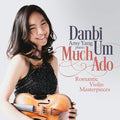 Achron / Bloch / Yang - Much Ado - Romantic Violin Masterpieces - Music CD