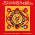 Jackson,michael Gregory - Frequecy Equilibrium Koan - Vinyl Record