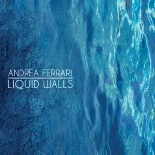 Ferrari,andrea - Liquid Walls - Music CD