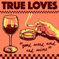 True Loves - Good Weed & Red Wine / Dopus No. 1 - Vinyl Record