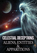 Celestial Deceptions: Aliens Entities Apparitions - Celestial Deceptions: Aliens Entities Apparitions - DVD