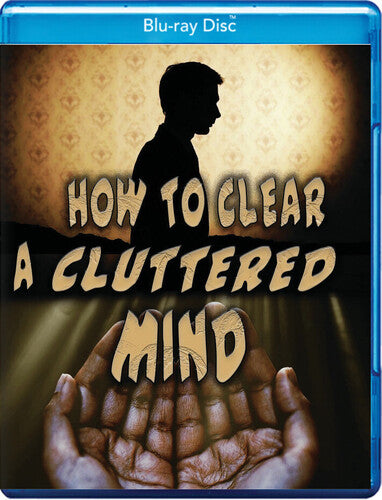 How To Clear A Cluttered Mind - How To Clear A Cluttered Mind - Blu-ray