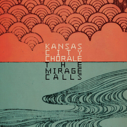 Kansas City Chorale - Mirage Calls - Music CD