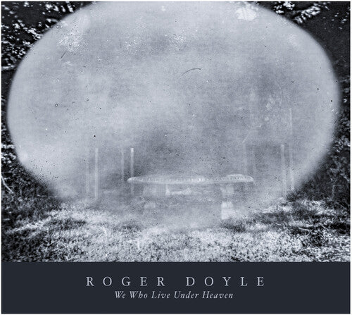 Doyle,roger - We Who Live Under Heaven - Music CD