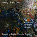Jeong / Bisio Duo / Mcphee,joe / Rosen,jay - Morning Bells Whistle Bright - Music CD
