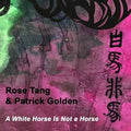 Tang,rose / Golden,patrick - White Horse Is Not A Horse - Vinyl Record
