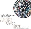 Hothouse Flowers - Older We Get: The London Years - Music CD