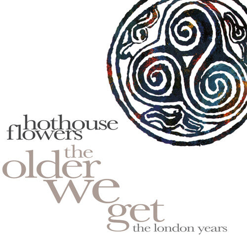 Hothouse Flowers - Older We Get: The London Years - Music CD