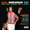 All Dressed Up: 1960s Girl Goodies Lost & Found - All Dressed Up: 1960s Girl Goodies Lost & Found - Music CD