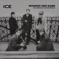 Ice - Whisper Her Name: The Complete 1967-68 Recordings - Music CD