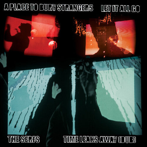 Place To Bury Strangers - Place To Bury Strangers Let It All Go / The Serfs - Vinyl Record