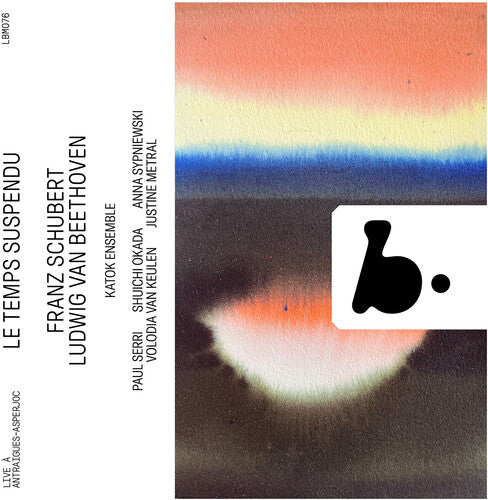 Katok Ensemble - Le Temps Suspendu - Beethoven & Schubert (live) - Music CD