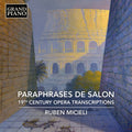 Ruben Micieli - Paraphrases De Salon - 19th Century Opera [CD]