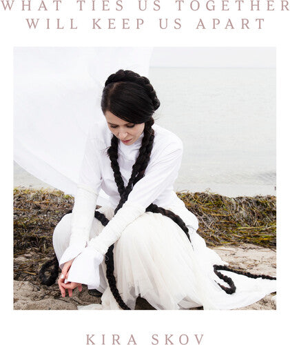 Skov,kira - What Ties Us Together, Will Keep Us Apart - Music CD