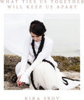 Kira Skov - What Ties Us Together, Will Keep Us Apart [LP]