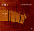 Eh3 - Close To Nothing - Music CD