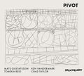 Gustafsson,mats / Vandermark,ken / Reid,tomeka - Pivot - Music CD
