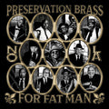 Preservation Brass - For Fat Man [CD]