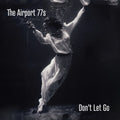 Airport 77s - Don't Let Go - Music CD