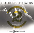 Hothouse Flowers - Live On 2 Meter Sessions - Vinyl Record