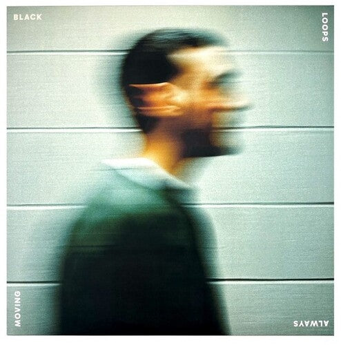 Black Loops - Always Moving - Vinyl Record
