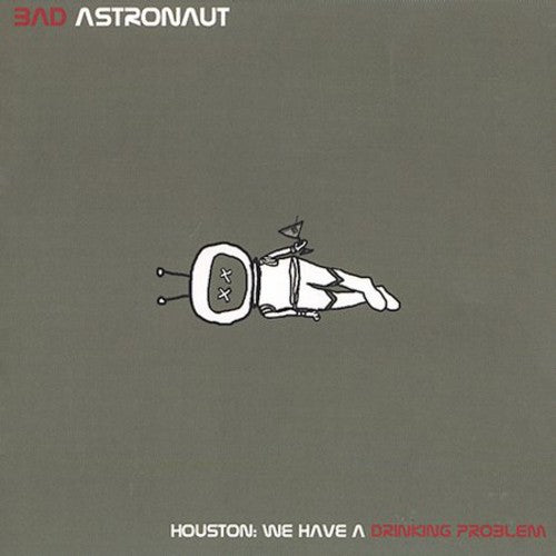 Bad Astronaut - Houston: We Have A Drinking Problem - Music CD