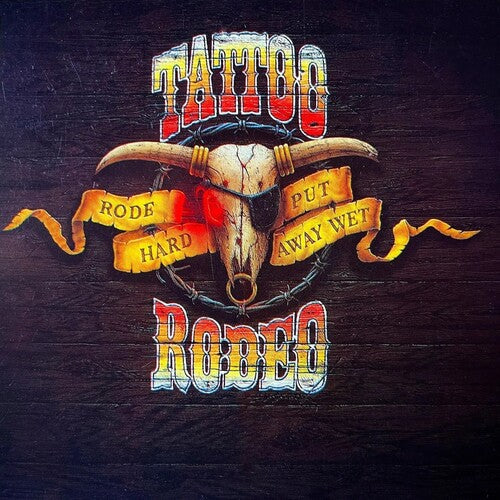 Tattoo Rodeo - Rode Hard Put Away Wet - Music CD