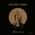 Bolder Damn - Mourning - Vinyl Record