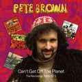 Brown,pete - Can't Get Off The Planet: The Recordings 1968-1973 - Music CD