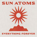 Sun Atoms - Everything Forever - Vinyl Record