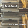 Split Squad - Less Of Everything [LP]
