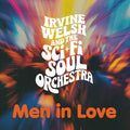 Irvine Welsh & The Sci-Fi Soul Orchestra - Men in Love