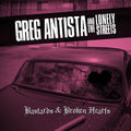 Antista,greg & The Lonely Streets - Bastards & Broken Hearts - Music CD