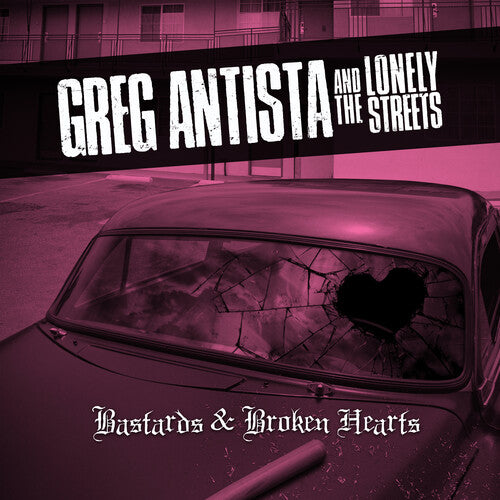 Antista,greg & The Lonely Streets - Bastards & Broken Hearts - Music CD
