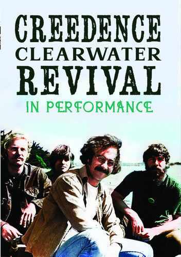 Creedence Clearwater Revival: In Performance - Creedence Clearwater Revival: In Performance - DVD