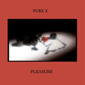 Pure X - Pleasure - Vinyl Record